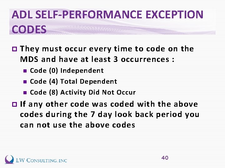 ADL SELF-PERFORMANCE EXCEPTION CODES p They must occur every time to code on the