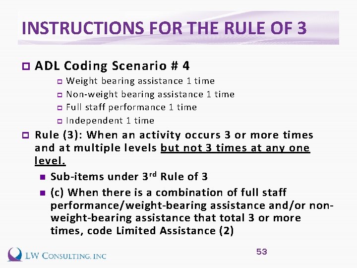 INSTRUCTIONS FOR THE RULE OF 3 p ADL Coding Scenario # 4 Weight bearing