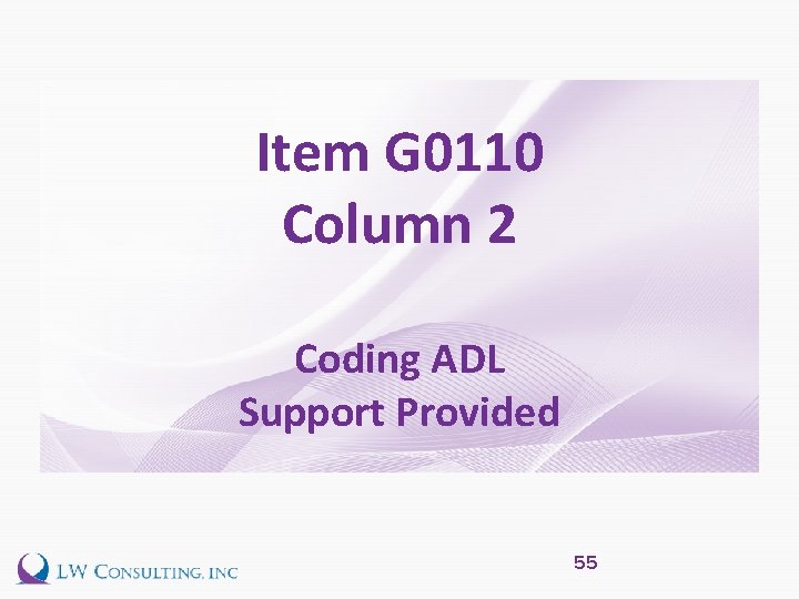 Item G 0110 Column 2 Coding ADL Support Provided 55 