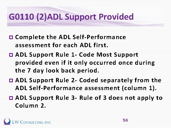 G 0110 (2)ADL Support Provided Complete the ADL Self-Performance assessment for each ADL first.