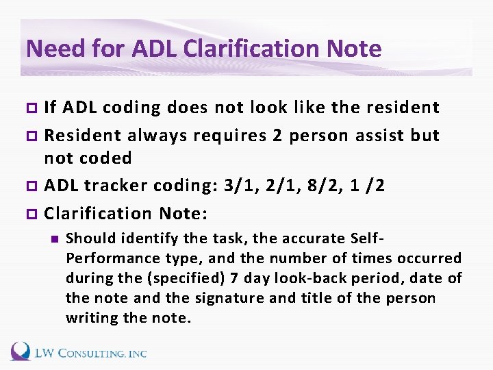 Need for ADL Clarification Note If ADL coding does not look like the resident