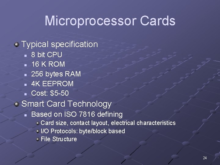 Microprocessor Cards Typical specification n n 8 bit CPU 16 K ROM 256 bytes