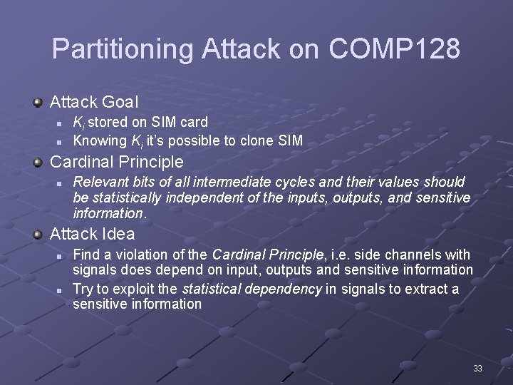 Partitioning Attack on COMP 128 Attack Goal n n Ki stored on SIM card