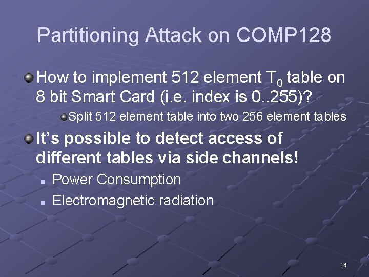Partitioning Attack on COMP 128 How to implement 512 element T 0 table on