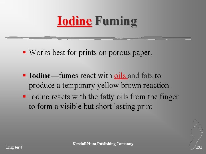 Iodine Fuming § Works best for prints on porous paper. § Iodine—fumes react with
