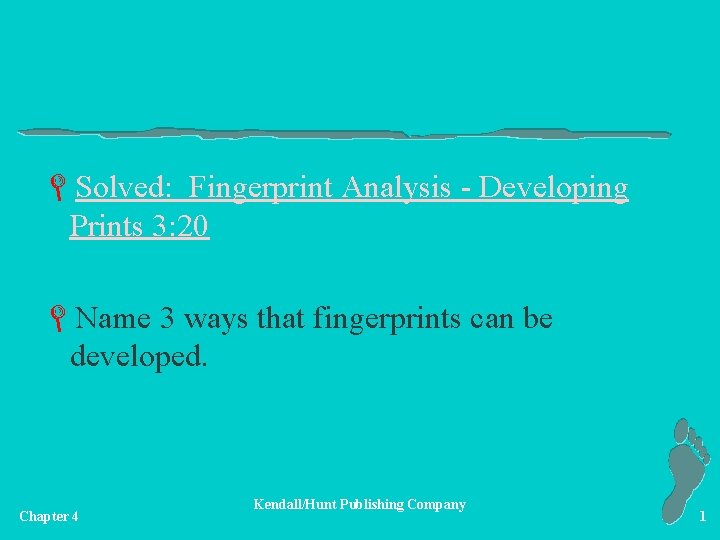 LSolved: Fingerprint Analysis - Developing Prints 3: 20 LName 3 ways that fingerprints can