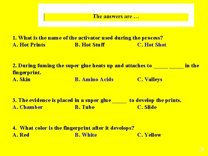 1. What is the name of the activator used during the process? A. Hot