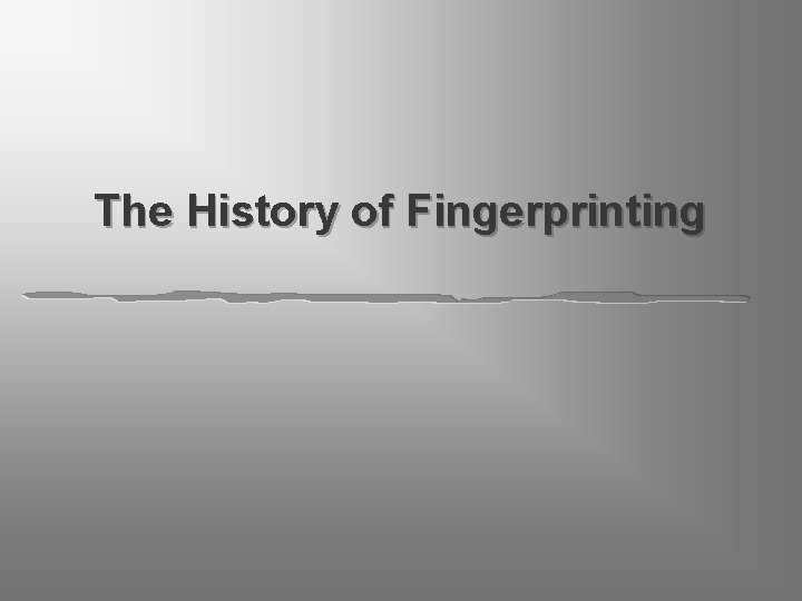 The History of Fingerprinting 