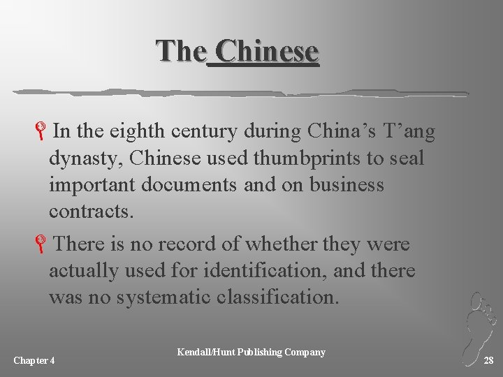 The Chinese LIn the eighth century during China’s T’ang dynasty, Chinese used thumbprints to