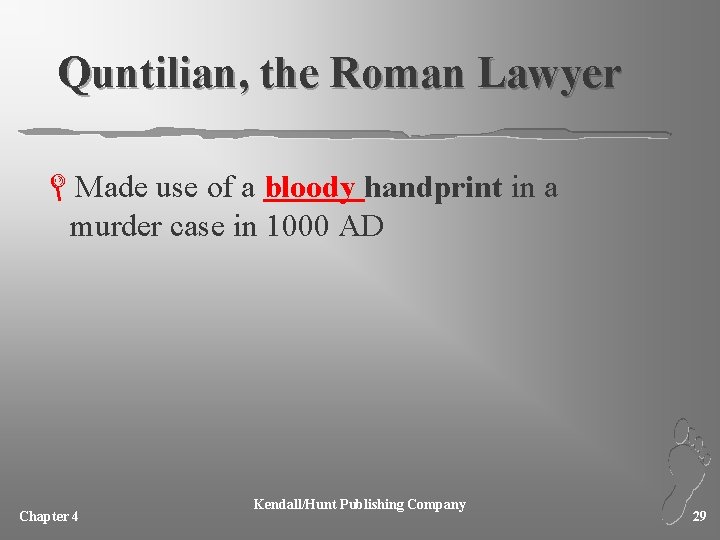 Quntilian, the Roman Lawyer LMade use of a bloody handprint in a murder case