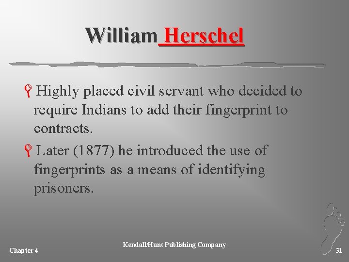 William Herschel LHighly placed civil servant who decided to require Indians to add their