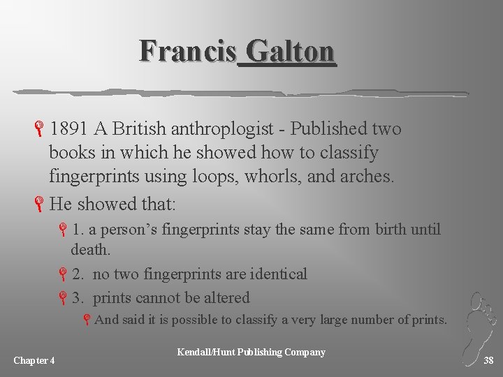 Francis Galton L 1891 A British anthroplogist - Published two books in which he