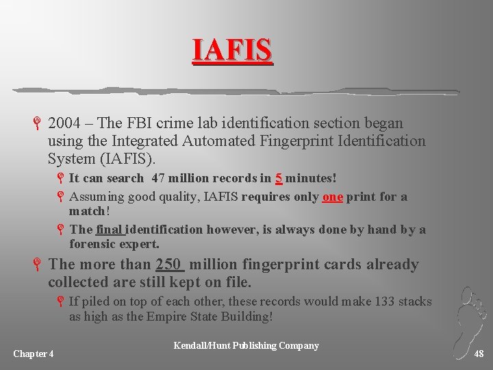 IAFIS L 2004 – The FBI crime lab identification section began using the Integrated