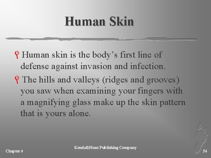 Human Skin LHuman skin is the body’s first line of defense against invasion and