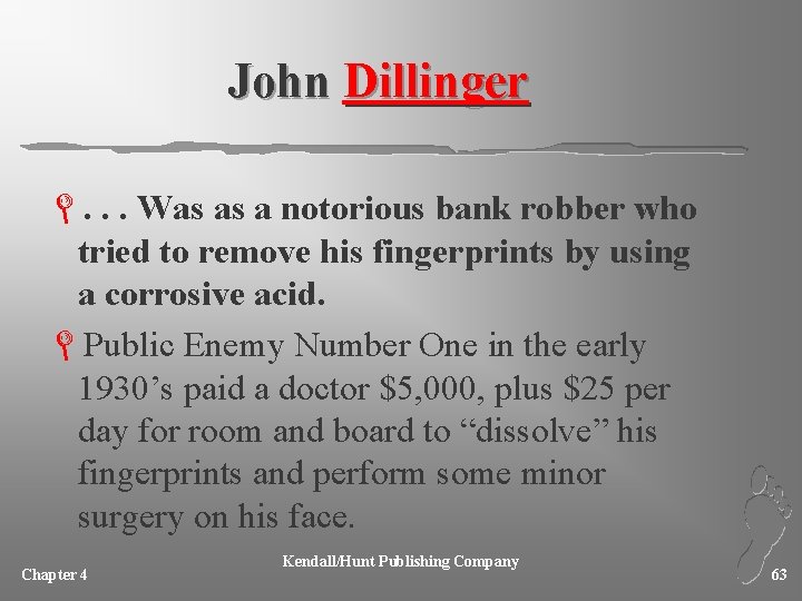 John Dillinger L. . . Was as a notorious bank robber who tried to
