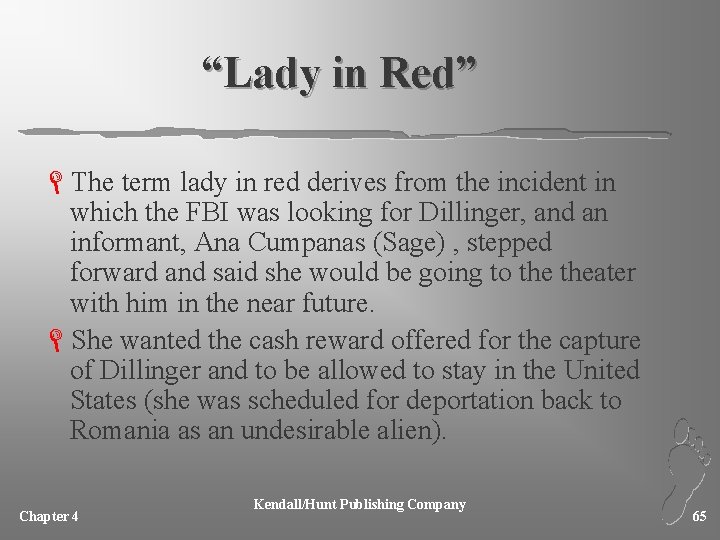 “Lady in Red” LThe term lady in red derives from the incident in which