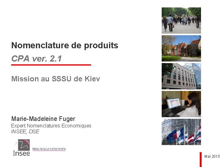 Nomenclature de produits CPA ver. 2. 1 Mission au SSSU de Kiev Marie-Madeleine Fuger