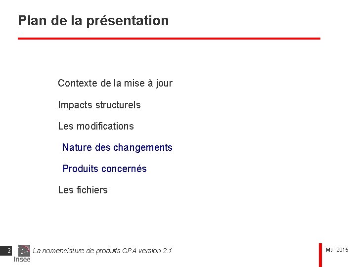 Plan de la présentation Contexte de la mise à jour Impacts structurels Les modifications