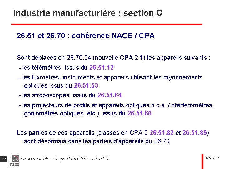 Industrie manufacturière : section C 26. 51 et 26. 70 : cohérence NACE /