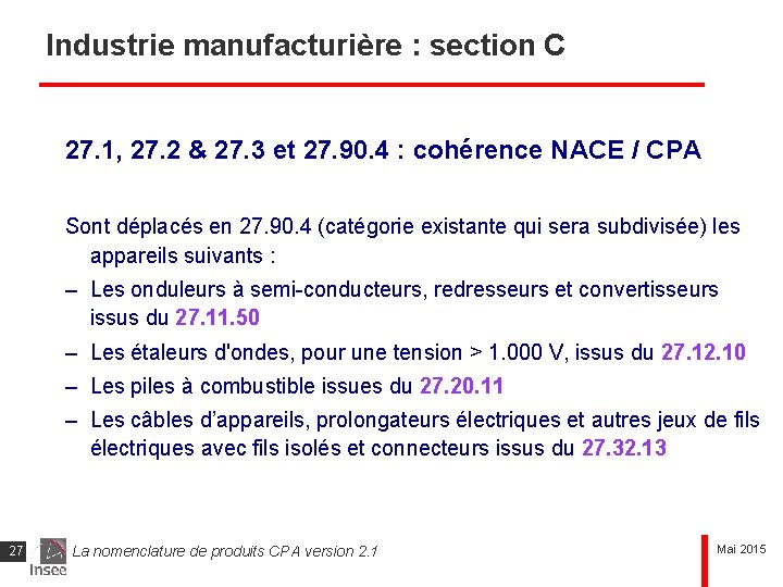 Industrie manufacturière : section C 27. 1, 27. 2 & 27. 3 et 27.