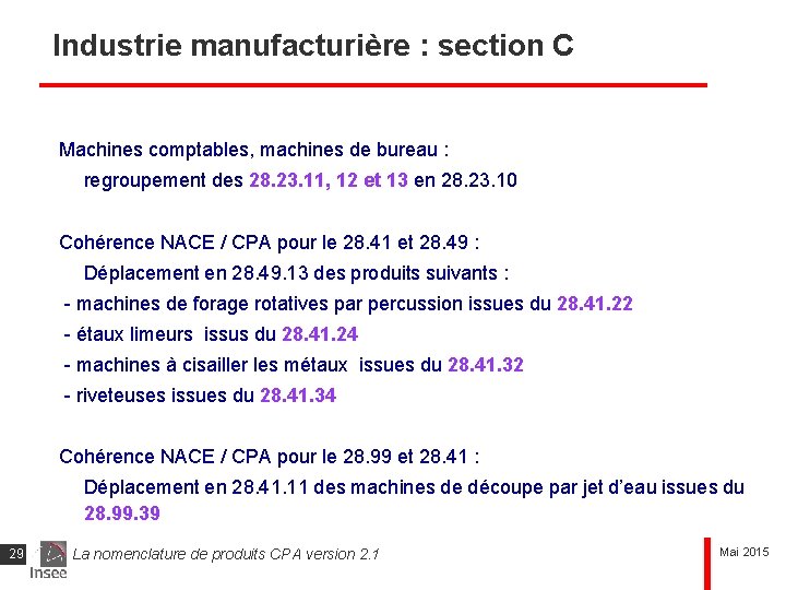 Industrie manufacturière : section C Machines comptables, machines de bureau : regroupement des 28.