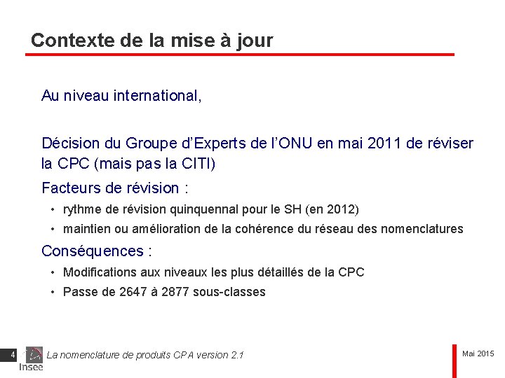 Contexte de la mise à jour Au niveau international, Décision du Groupe d’Experts de