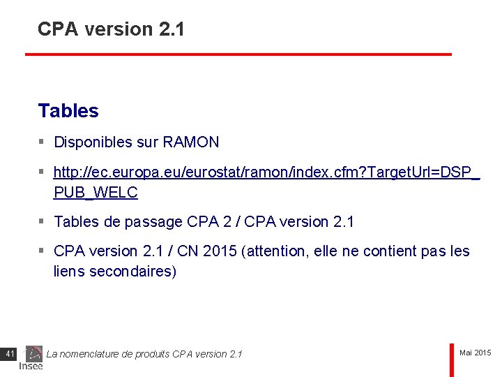 CPA version 2. 1 Tables § Disponibles sur RAMON § http: //ec. europa. eu/eurostat/ramon/index.
