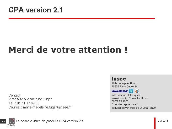 CPA version 2. 1 Merci de votre attention ! Insee 18 bd Adolphe-Pinard 75675