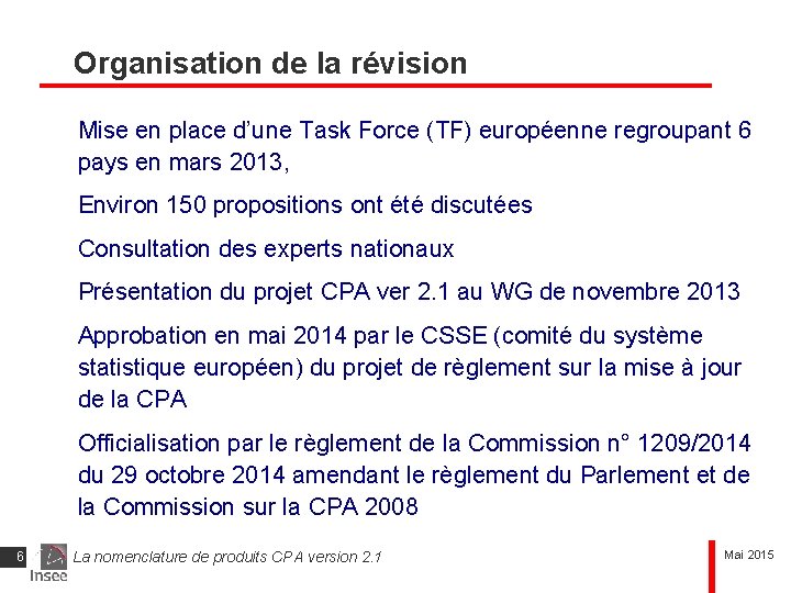 Organisation de la révision Mise en place d’une Task Force (TF) européenne regroupant 6