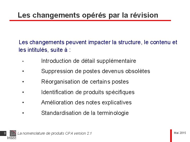 Les changements opérés par la révision Les changements peuvent impacter la structure, le contenu