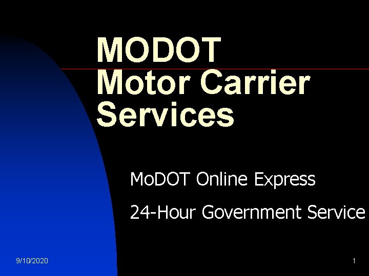 MODOT Motor Carrier Services Mo. DOT Online Express 24 -Hour Government Service 9/10/2020 1