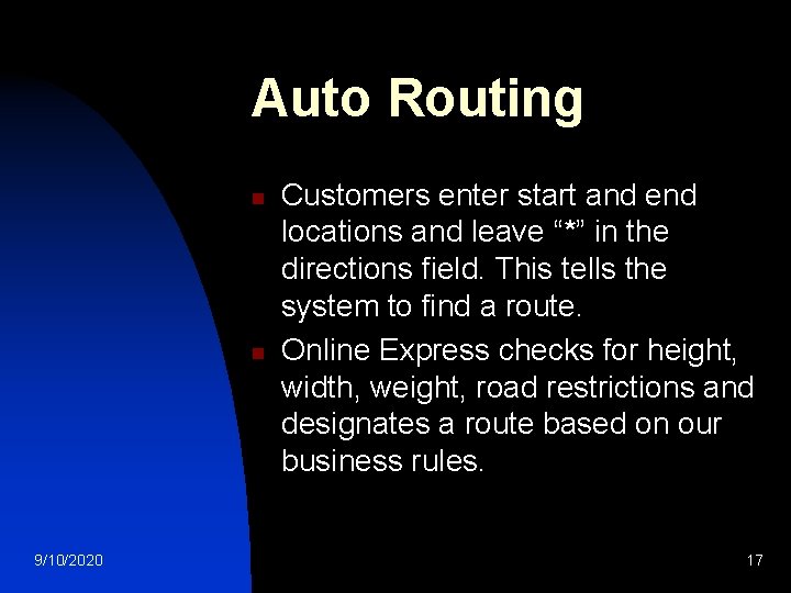 Auto Routing n n 9/10/2020 Customers enter start and end locations and leave “*”