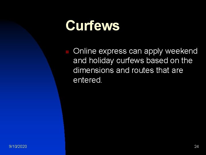 Curfews n 9/10/2020 Online express can apply weekend and holiday curfews based on the