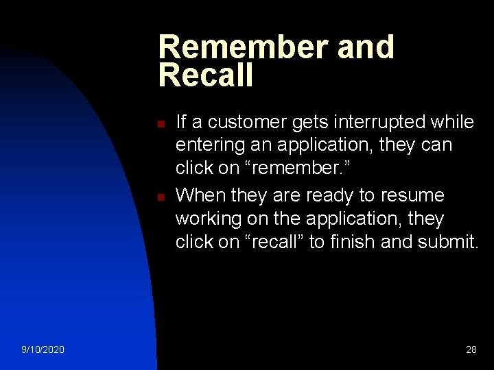 Remember and Recall n n 9/10/2020 If a customer gets interrupted while entering an