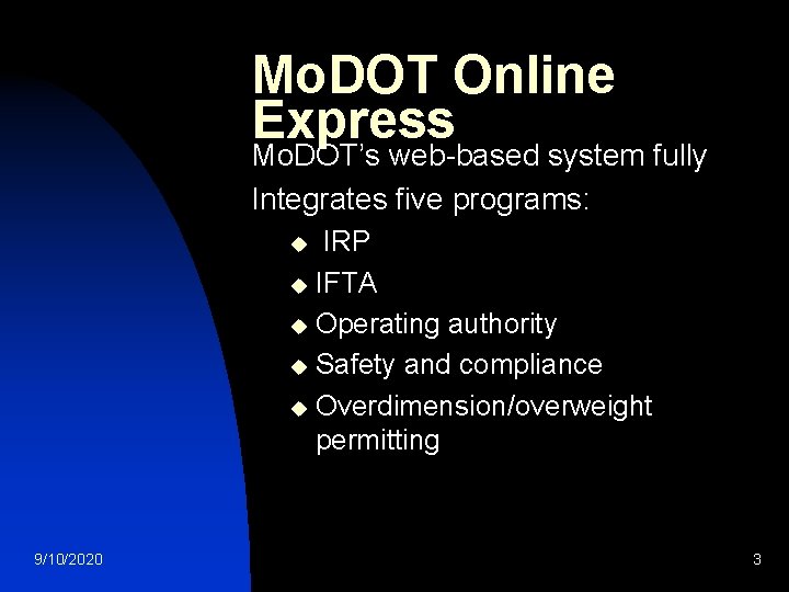 Mo. DOT Online Express Mo. DOT’s web-based system fully Integrates five programs: IRP u