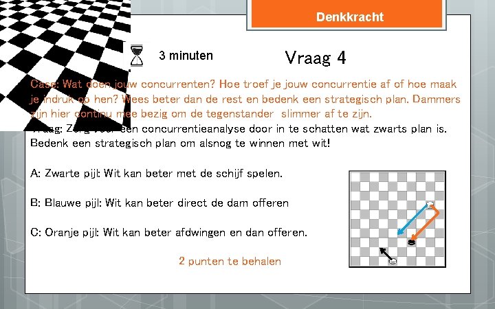 Denkkracht 3 minuten Vraag 4 Case: Wat doen jouw concurrenten? Hoe troef je jouw