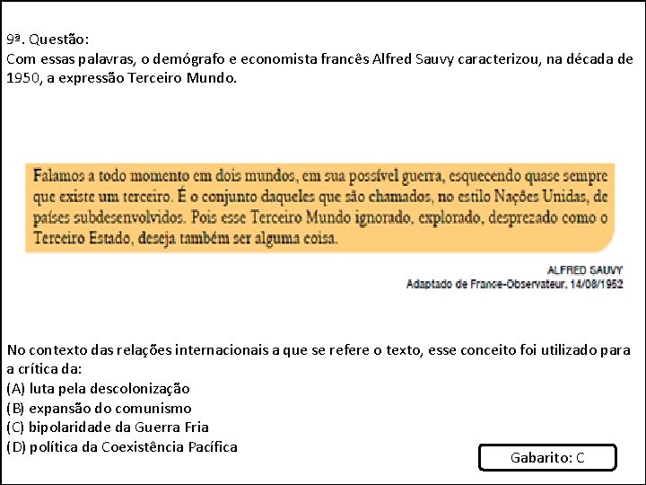 9ª. Questão: Com essas palavras, o demógrafo e economista francês Alfred Sauvy caracterizou, na