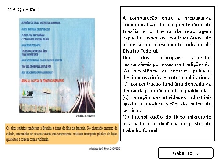 12ª. Questão: A comparação entre a propaganda comemorativa do cinquentenário de Brasília e o