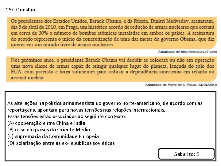 15ª. Questão: As alterações na política armamentista do governo norte-americano, de acordo com as