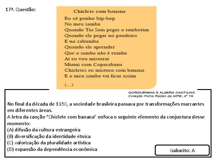 17ª. Questão: No final da década de 1950, a sociedade brasileira passava por transformações