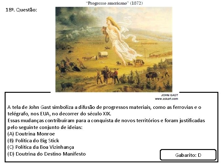 18ª. Questão: A tela de John Gast simboliza a difusão de progressos materiais, como