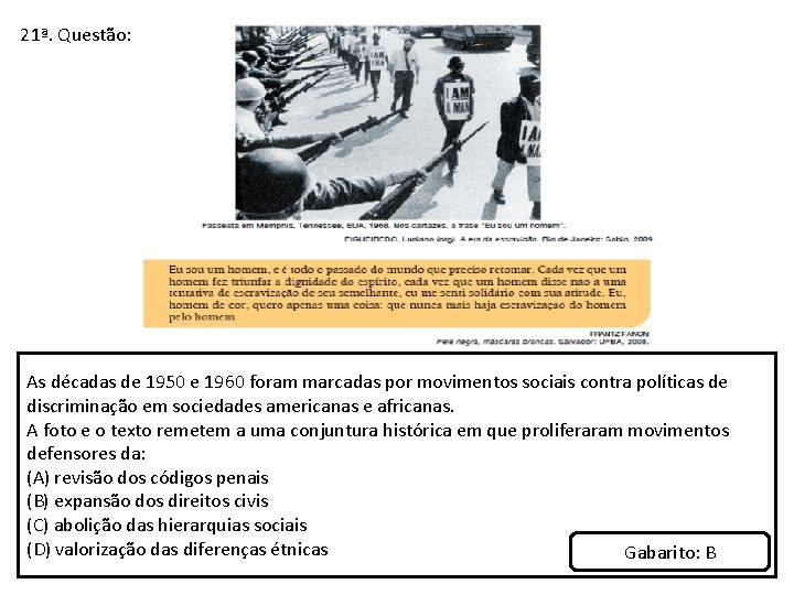 21ª. Questão: As décadas de 1950 e 1960 foram marcadas por movimentos sociais contra