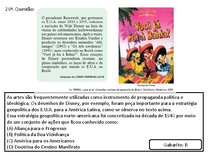 29ª. Questão: As artes são frequentemente utilizadas como instrumento de propaganda política e ideológica.
