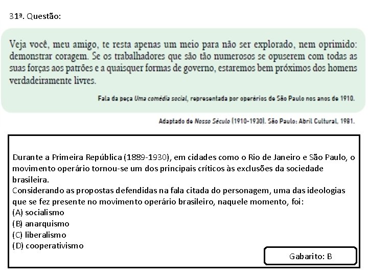 31ª. Questão: Durante a Primeira República (1889 -1930), em cidades como o Rio de