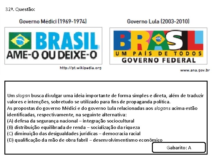 32ª. Questão: Um slogan busca divulgar uma ideia importante de forma simples e direta,