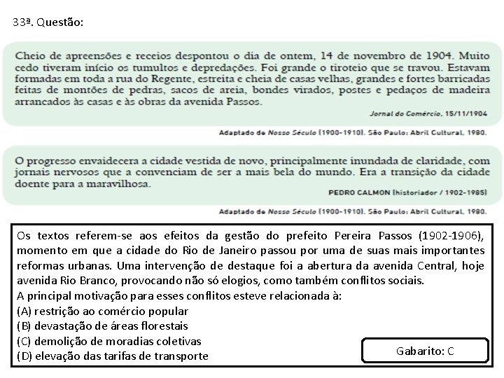 33ª. Questão: Os textos referem-se aos efeitos da gestão do prefeito Pereira Passos (1902
