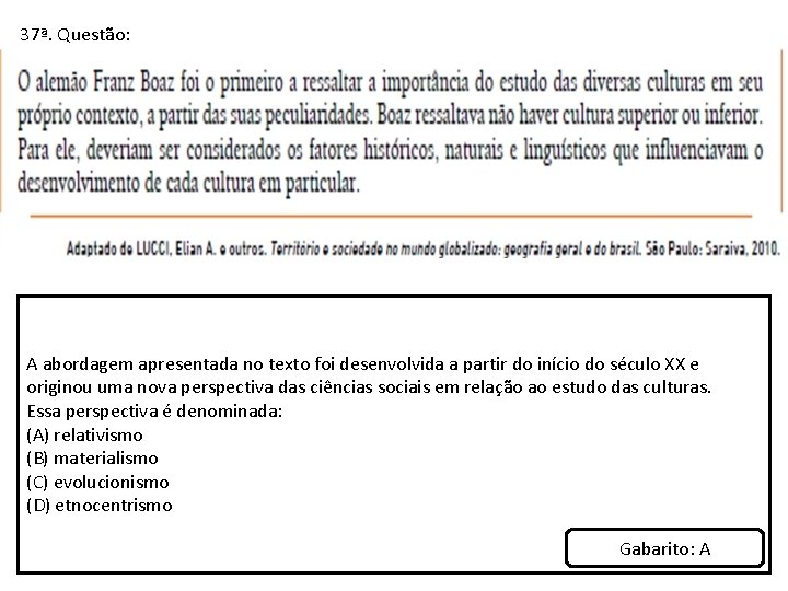 37ª. Questão: A abordagem apresentada no texto foi desenvolvida a partir do início do