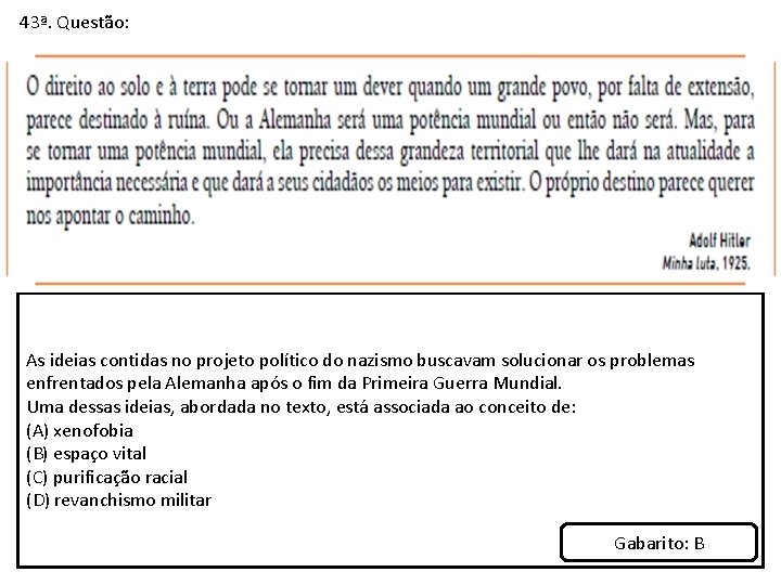 43ª. Questão: As ideias contidas no projeto político do nazismo buscavam solucionar os problemas
