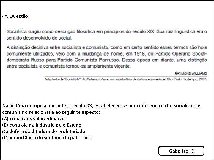 4ª. Questão: Na história europeia, durante o século XX, estabeleceu-se uma diferença entre socialismo