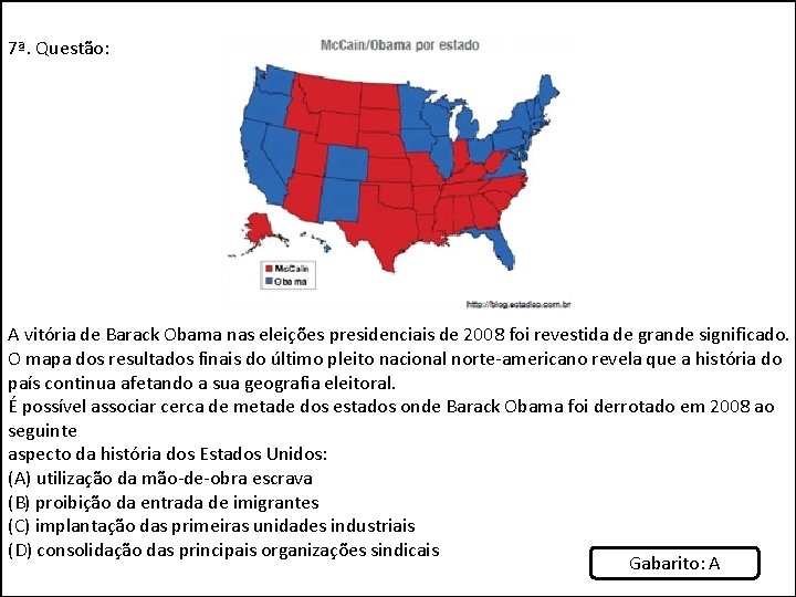 7ª. Questão: A vitória de Barack Obama nas eleições presidenciais de 2008 foi revestida